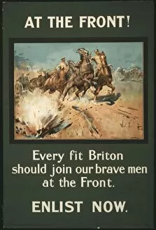 Propaganda posters Collection: Title: At the front! Every fit Briton should join our brave men at the front. Enlist